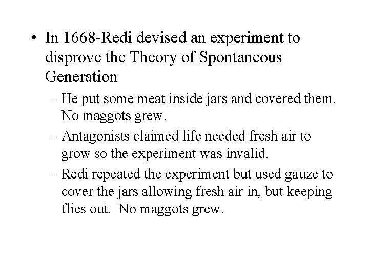  • In 1668 -Redi devised an experiment to disprove the Theory of Spontaneous