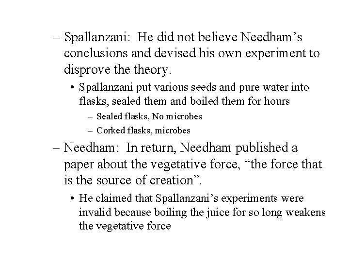 – Spallanzani: He did not believe Needham’s conclusions and devised his own experiment to