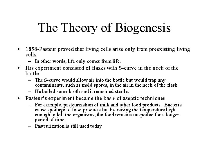 The Theory of Biogenesis • 1858 -Pasteur proved that living cells arise only from