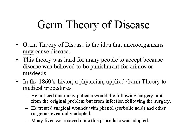 Germ Theory of Disease • Germ Theory of Disease is the idea that microorganisms