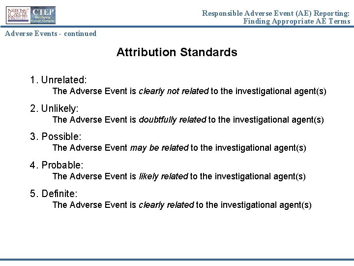 Responsible Adverse Event (AE) Reporting: Finding Appropriate AE Terms Adverse Events - continued Attribution