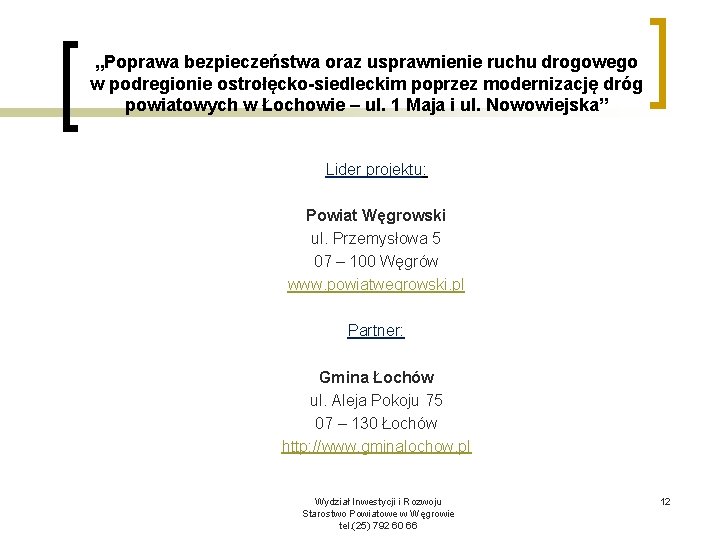 „Poprawa bezpieczeństwa oraz usprawnienie ruchu drogowego w podregionie ostrołęcko-siedleckim poprzez modernizację dróg powiatowych w