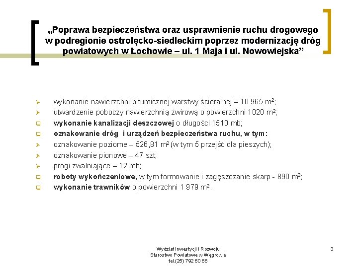 „Poprawa bezpieczeństwa oraz usprawnienie ruchu drogowego w podregionie ostrołęcko-siedleckim poprzez modernizację dróg powiatowych w