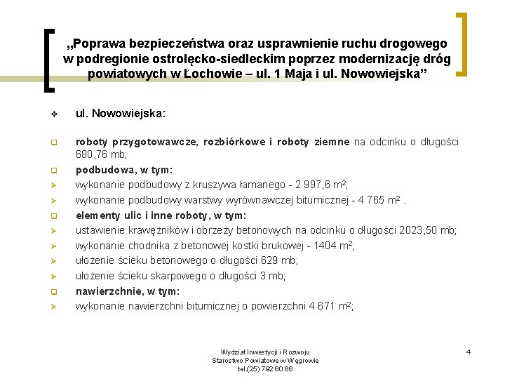 „Poprawa bezpieczeństwa oraz usprawnienie ruchu drogowego w podregionie ostrołęcko-siedleckim poprzez modernizację dróg powiatowych w