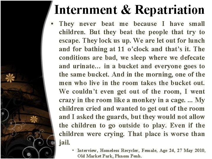 Internment & Repatriation • They never beat me because I have small children. But