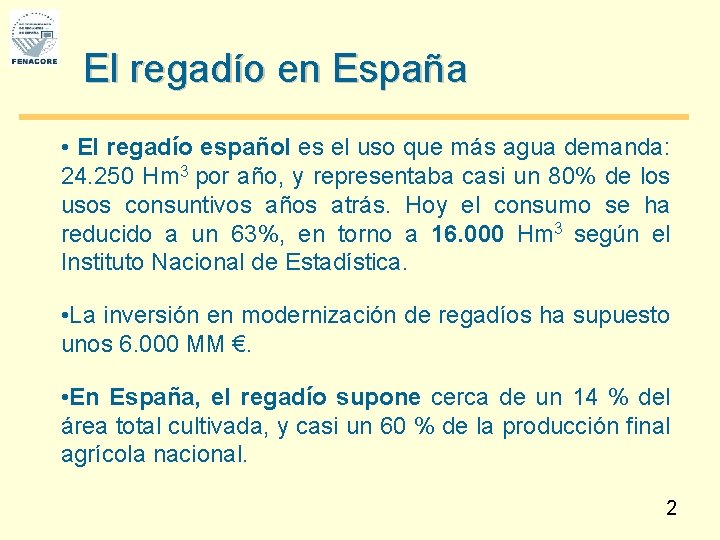 El regadío en España • El regadío español es el uso que más agua