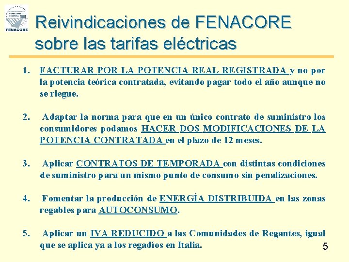 Reivindicaciones de FENACORE sobre las tarifas eléctricas 1. FACTURAR POR LA POTENCIA REAL REGISTRADA