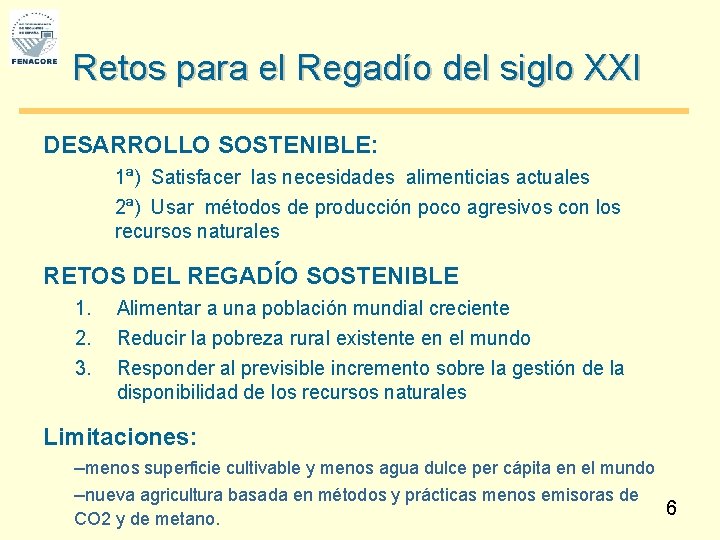 Retos para el Regadío del siglo XXI DESARROLLO SOSTENIBLE: 1ª) Satisfacer las necesidades alimenticias