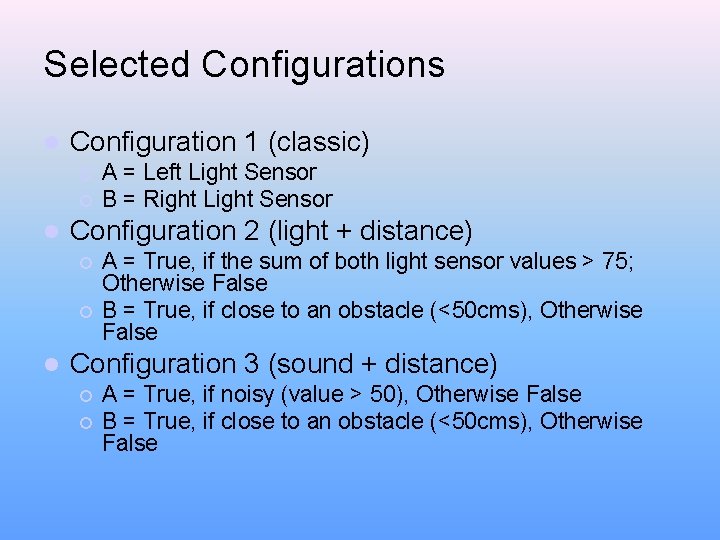 Selected Configurations l Configuration 1 (classic) ¡ ¡ l Configuration 2 (light + distance)