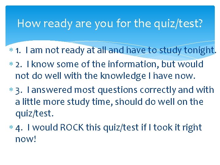 How ready are you for the quiz/test? 1. I am not ready at all