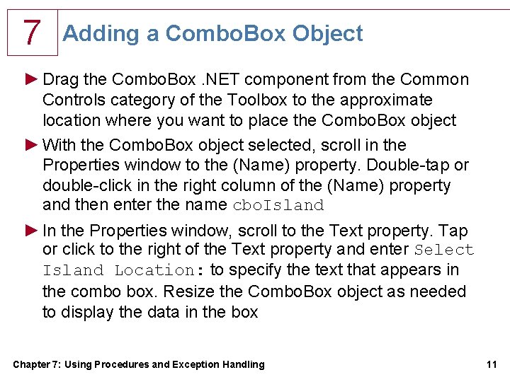 7 Adding a Combo. Box Object ► Drag the Combo. Box. NET component from 7 Adding a Combo. Box Object ► Drag the Combo. Box. NET component from