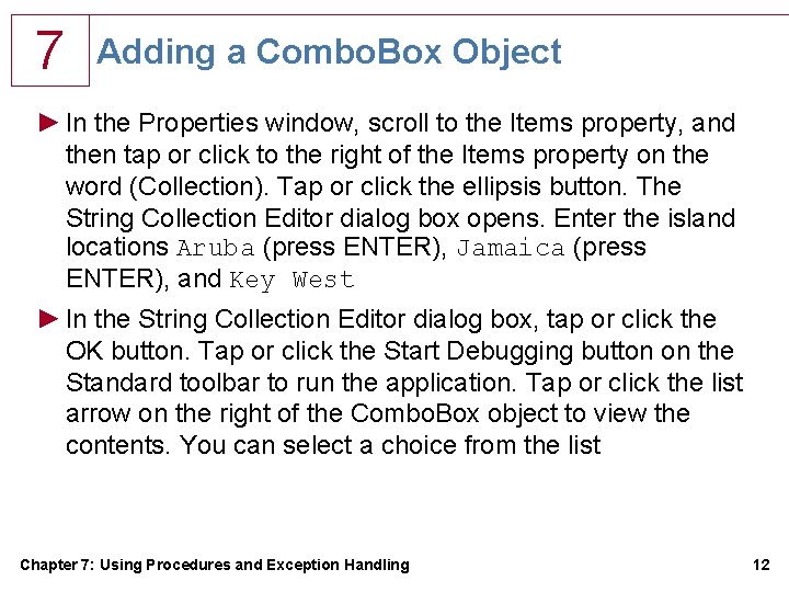 7 Adding a Combo. Box Object ► In the Properties window, scroll to the 7 Adding a Combo. Box Object ► In the Properties window, scroll to the