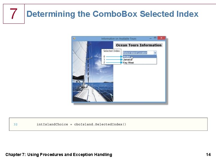 7 Determining the Combo. Box Selected Index Chapter 7: Using Procedures and Exception Handling 7 Determining the Combo. Box Selected Index Chapter 7: Using Procedures and Exception Handling