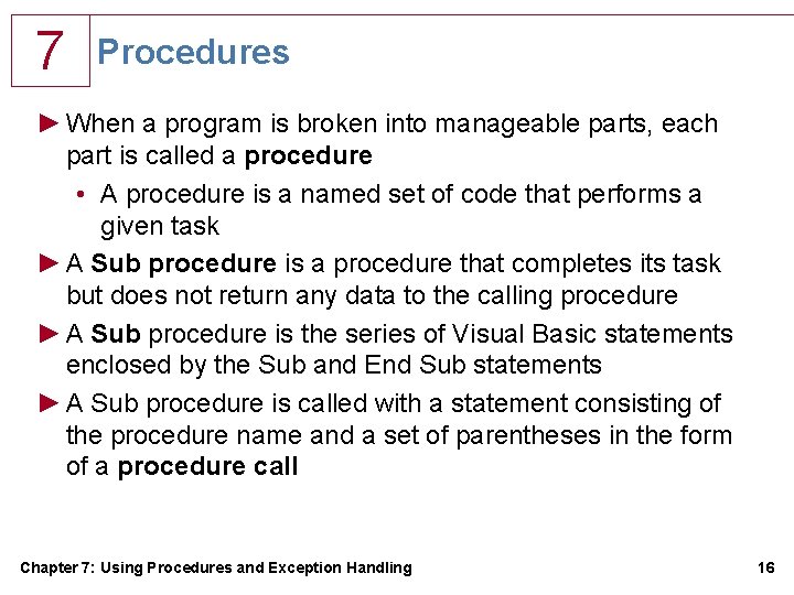 7 Procedures ► When a program is broken into manageable parts, each part is 7 Procedures ► When a program is broken into manageable parts, each part is