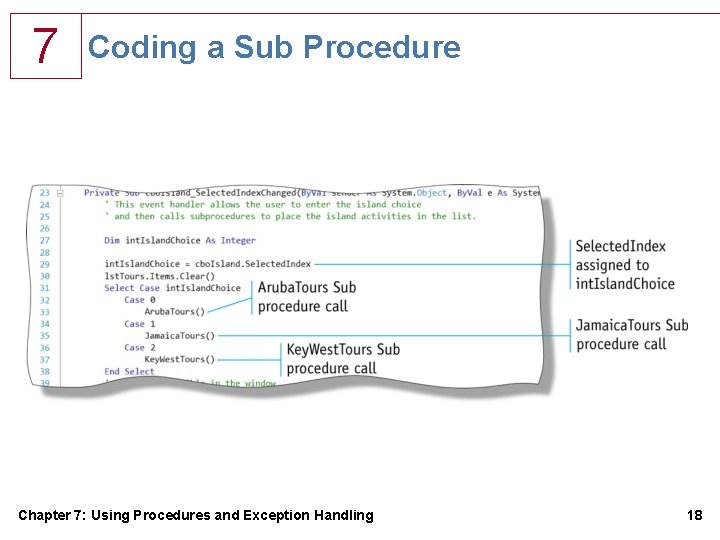 7 Coding a Sub Procedure Chapter 7: Using Procedures and Exception Handling 18 7 Coding a Sub Procedure Chapter 7: Using Procedures and Exception Handling 18