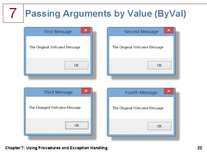 7 Passing Arguments by Value (By. Val) Chapter 7: Using Procedures and Exception Handling 7 Passing Arguments by Value (By. Val) Chapter 7: Using Procedures and Exception Handling
