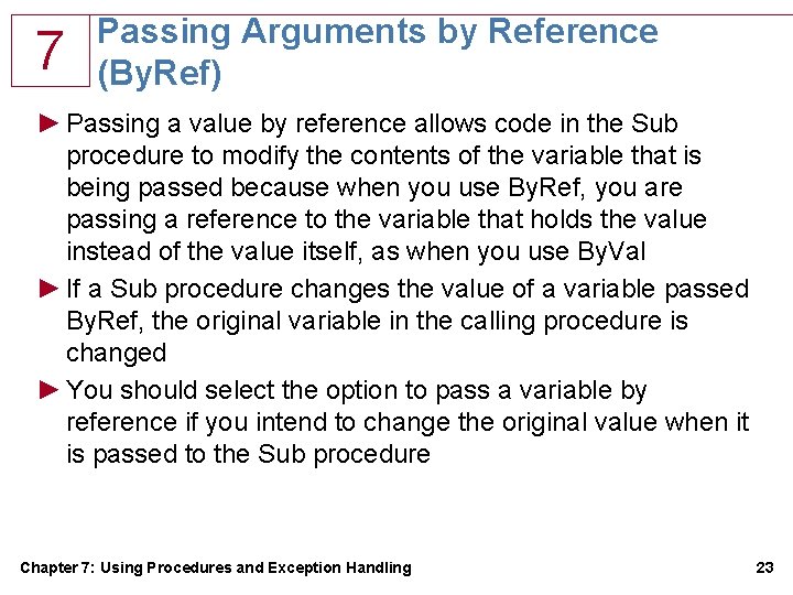 7 Passing Arguments by Reference (By. Ref) ► Passing a value by reference allows 7 Passing Arguments by Reference (By. Ref) ► Passing a value by reference allows