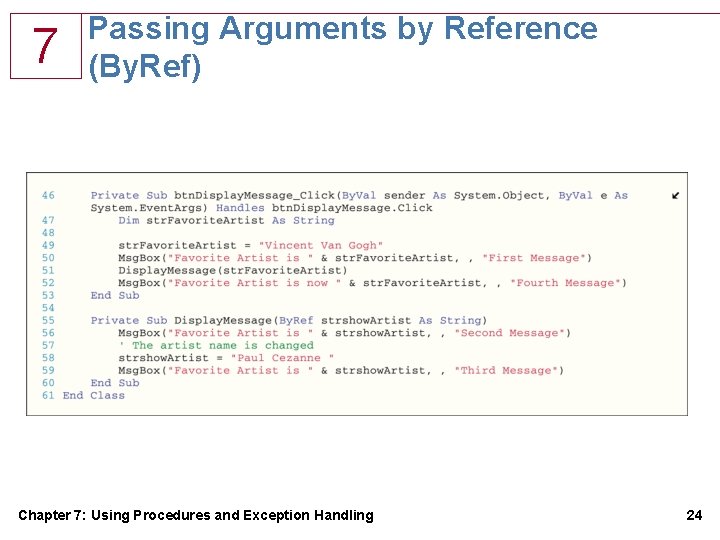 7 Passing Arguments by Reference (By. Ref) Chapter 7: Using Procedures and Exception Handling 7 Passing Arguments by Reference (By. Ref) Chapter 7: Using Procedures and Exception Handling