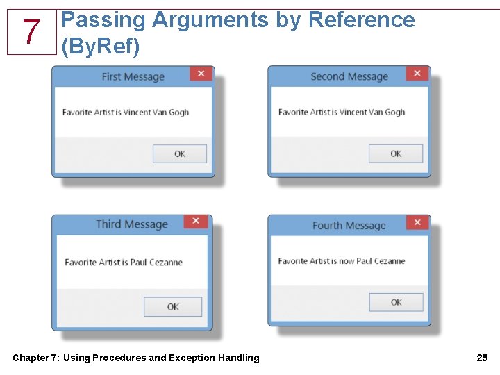 7 Passing Arguments by Reference (By. Ref) Chapter 7: Using Procedures and Exception Handling 7 Passing Arguments by Reference (By. Ref) Chapter 7: Using Procedures and Exception Handling