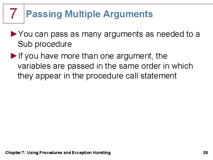 7 Passing Multiple Arguments ►You can pass as many arguments as needed to a 7 Passing Multiple Arguments ►You can pass as many arguments as needed to a