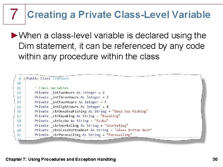 7 Creating a Private Class-Level Variable ►When a class-level variable is declared using the 7 Creating a Private Class-Level Variable ►When a class-level variable is declared using the