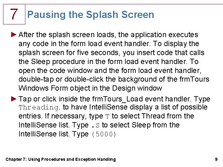 7 Pausing the Splash Screen ► After the splash screen loads, the application executes 7 Pausing the Splash Screen ► After the splash screen loads, the application executes