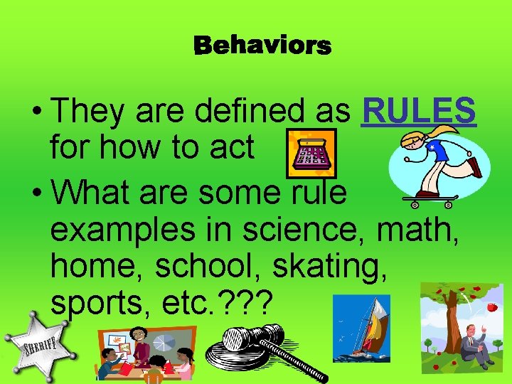  • They are defined as RULES for how to act • What are