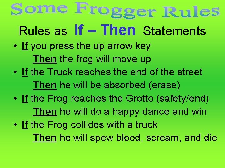 Rules as If – Then Statements • If you press the up arrow key
