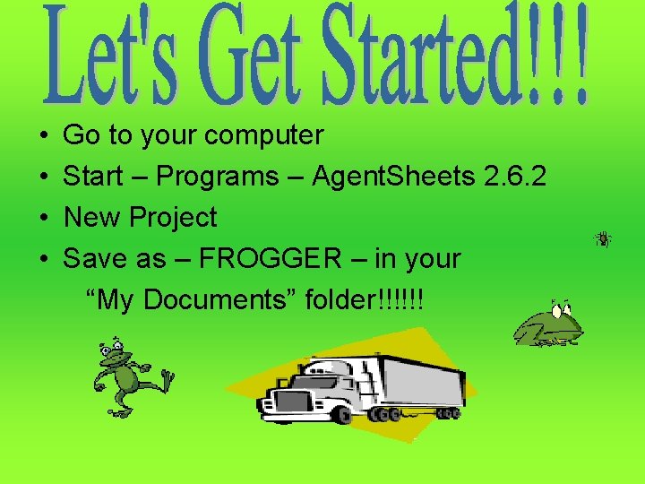  • • Go to your computer Start – Programs – Agent. Sheets 2.