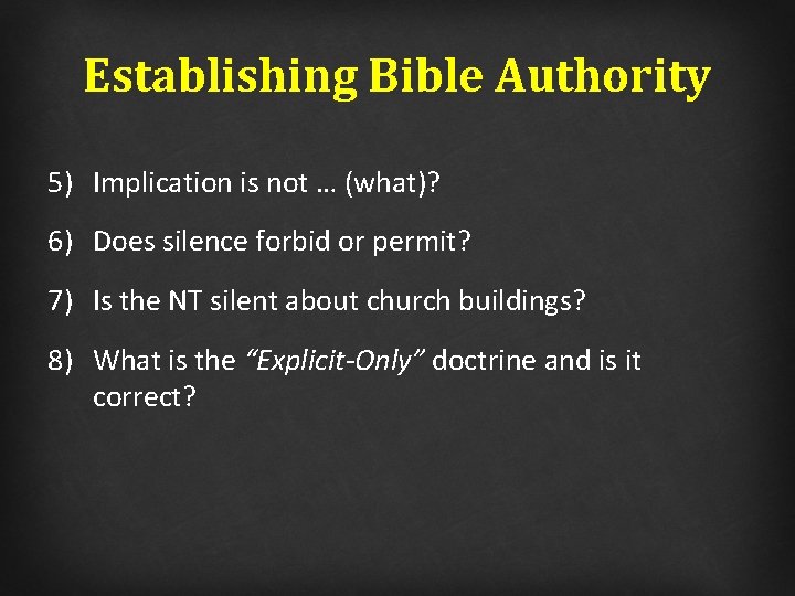 Establishing Bible Authority 5) Implication is not … (what)? 6) Does silence forbid or