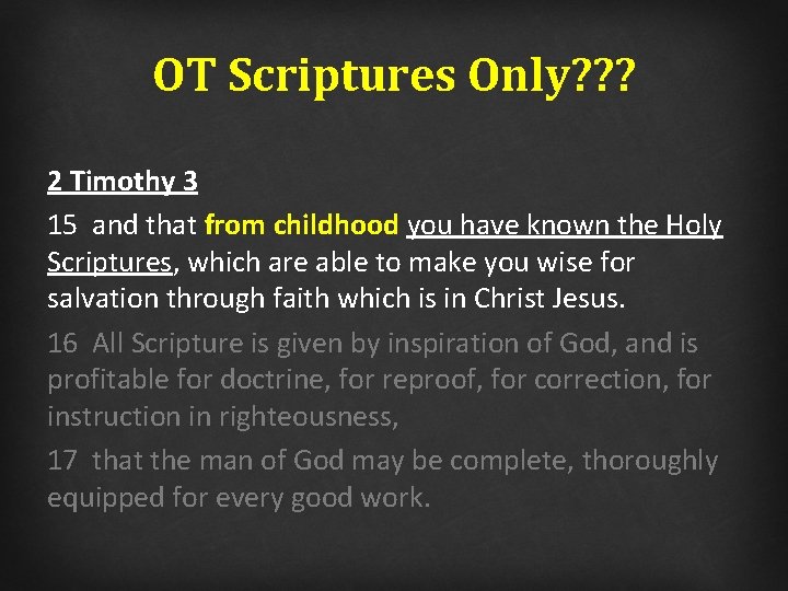OT Scriptures Only? ? ? 2 Timothy 3 15 and that from childhood you