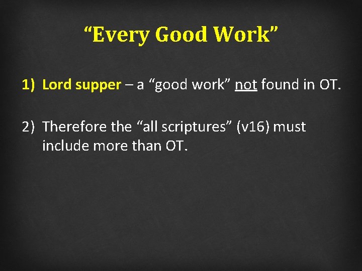 “Every Good Work” 1) Lord supper – a “good work” not found in OT.