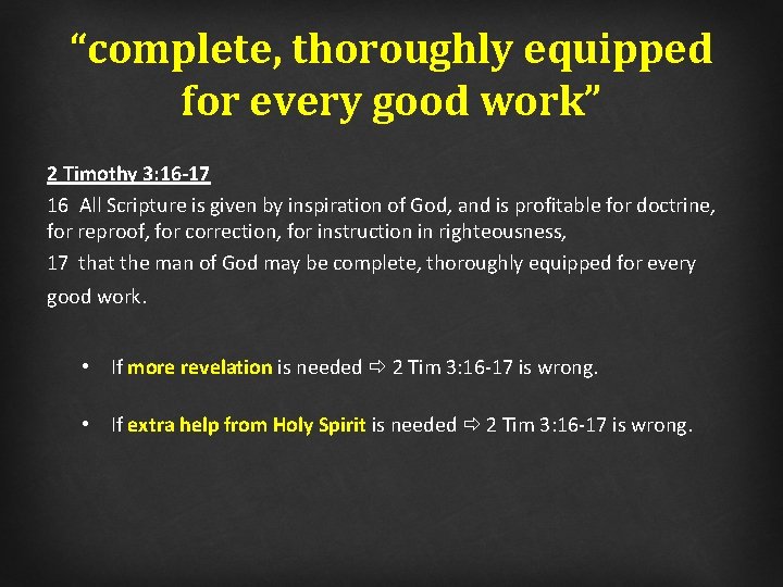 “complete, thoroughly equipped for every good work” 2 Timothy 3: 16 -17 16 All