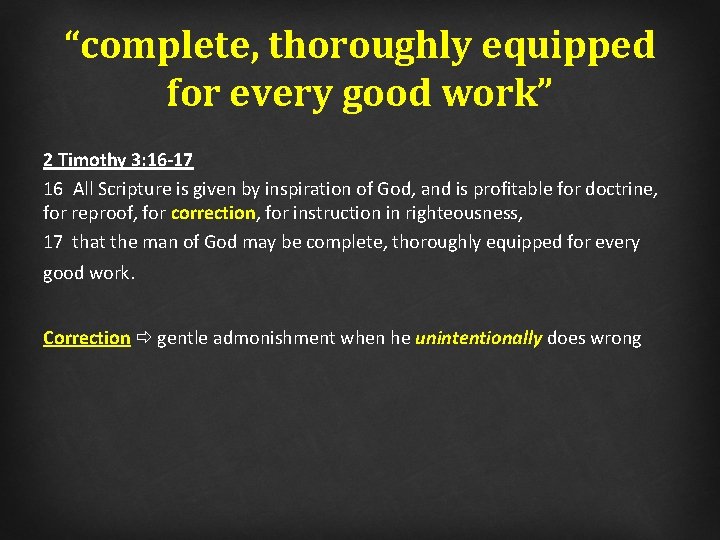 “complete, thoroughly equipped for every good work” 2 Timothy 3: 16 -17 16 All