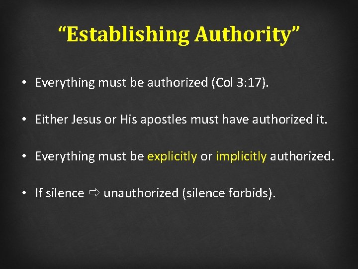 “Establishing Authority” • Everything must be authorized (Col 3: 17). • Either Jesus or
