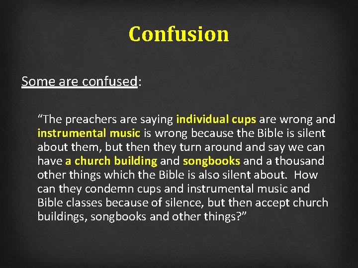 Confusion Some are confused: “The preachers are saying individual cups are wrong and instrumental