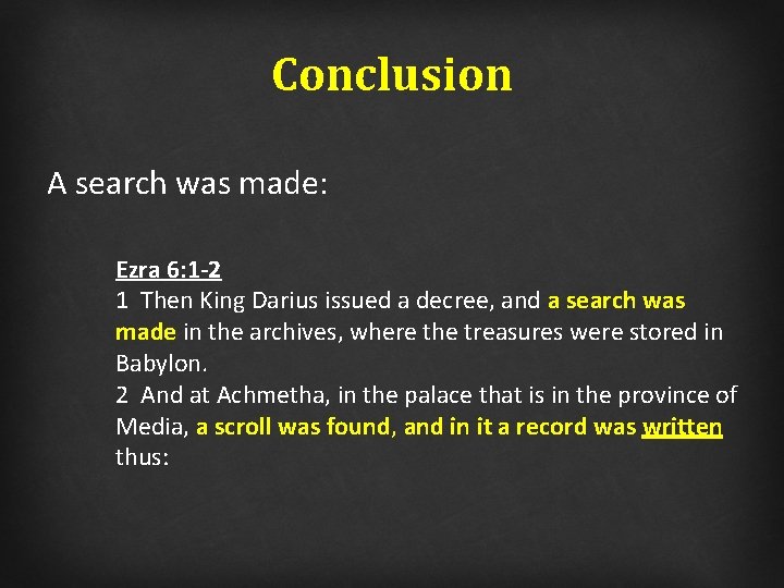 Conclusion A search was made: Ezra 6: 1 -2 1 Then King Darius issued