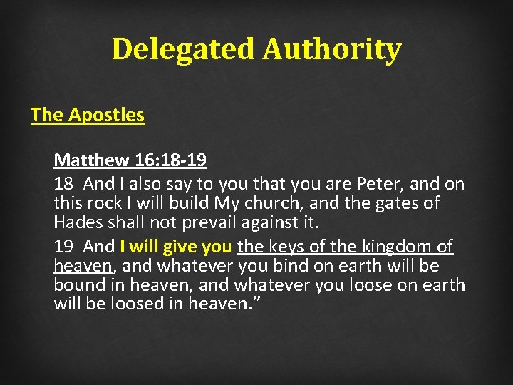 Delegated Authority The Apostles Matthew 16: 18 -19 18 And I also say to
