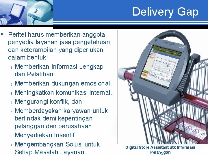 Delivery Gap § Peritel harus memberikan anggota penyedia layanan jasa pengetahuan dan keterampilan yang
