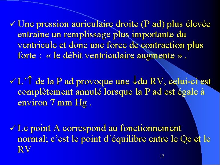 ü Une pression auriculaire droite (P ad) plus élevée entraîne un remplissage plus importante