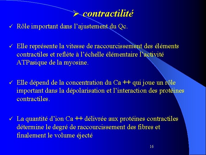 Ø contractilité ü Rôle important dans l’ajustement du Qc. ü Elle représente la vitesse