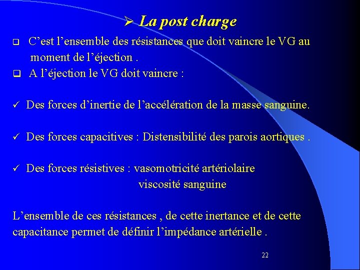 Ø La post charge C’est l’ensemble des résistances que doit vaincre le VG au