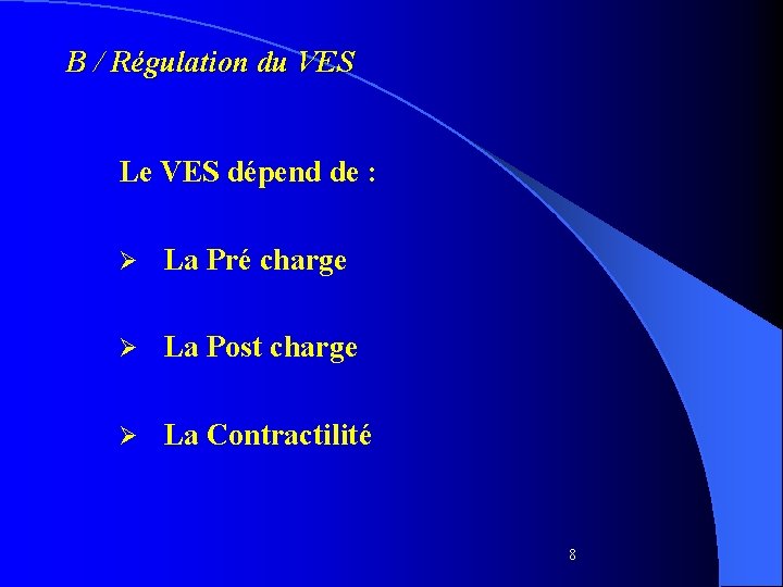 B / Régulation du VES Le VES dépend de : Ø La Pré charge