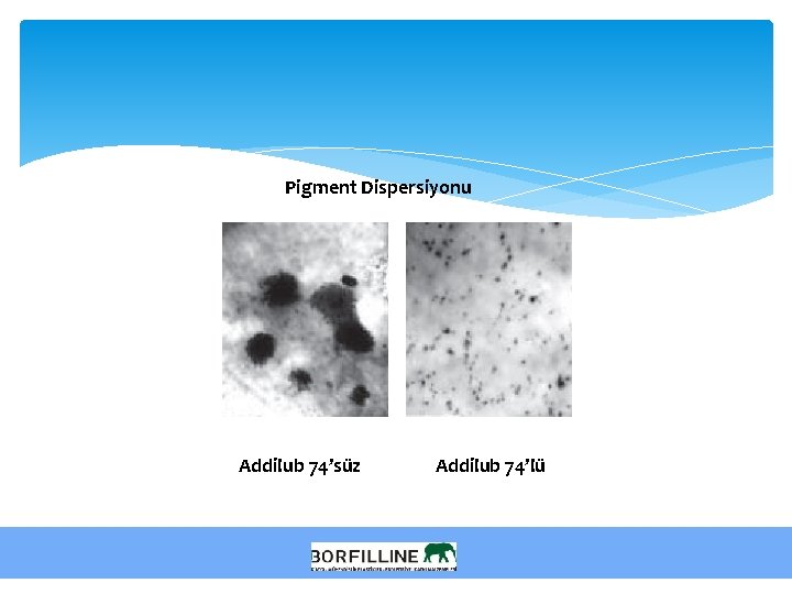 Pigment Dispersiyonu Addilub 74’süz Addilub 74’lü 