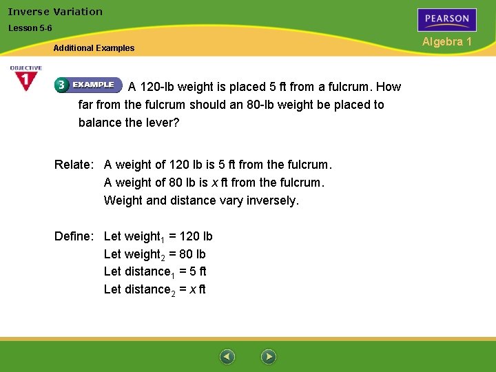 Inverse Variation Lesson 5 -6 Additional Examples A 120 -lb weight is placed 5