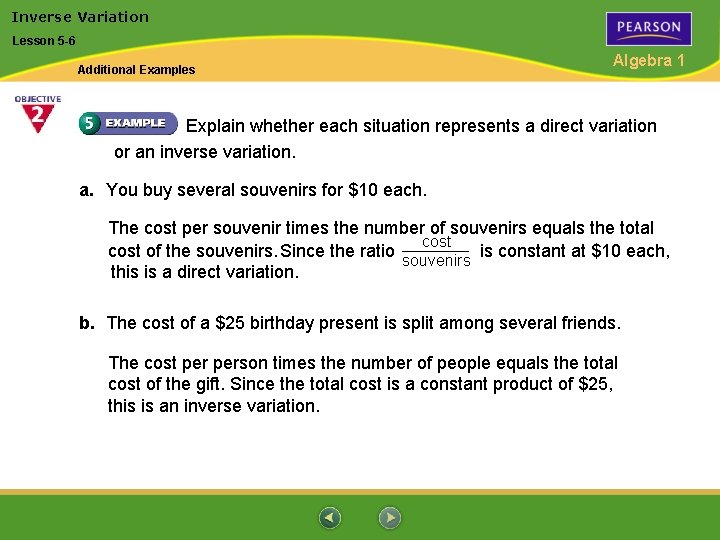 Inverse Variation Lesson 5 -6 Additional Examples Algebra 1 Explain whether each situation represents