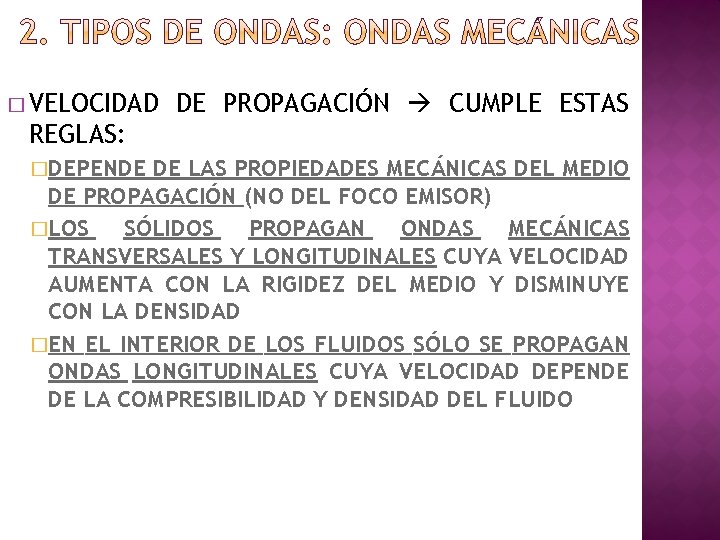 � VELOCIDAD DE PROPAGACIÓN CUMPLE ESTAS REGLAS: �DEPENDE DE LAS PROPIEDADES MECÁNICAS DEL MEDIO