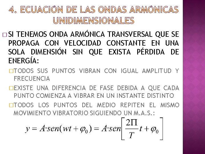 � SI TENEMOS ONDA ARMÓNICA TRANSVERSAL QUE SE PROPAGA CON VELOCIDAD CONSTANTE EN UNA