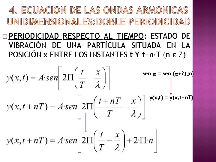 � PERIODICIDAD RESPECTO AL TIEMPO: ESTADO DE VIBRACIÓN DE UNA PARTÍCULA SITUADA EN LA