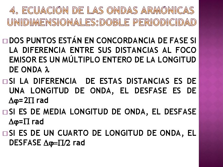 � DOS PUNTOS ESTÁN EN CONCORDANCIA DE FASE SI LA DIFERENCIA ENTRE SUS DISTANCIAS